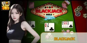 Blackjack Nhatvip – Luật Chơi Chuẩn Las Vegas Và Chiến Thuật