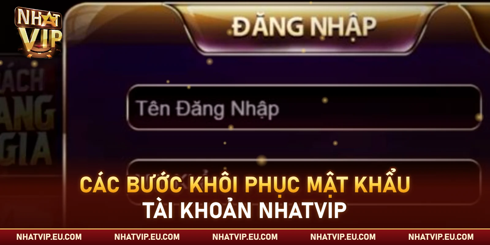 Các bước khôi phục mật khẩu tài khoản Nhatvip