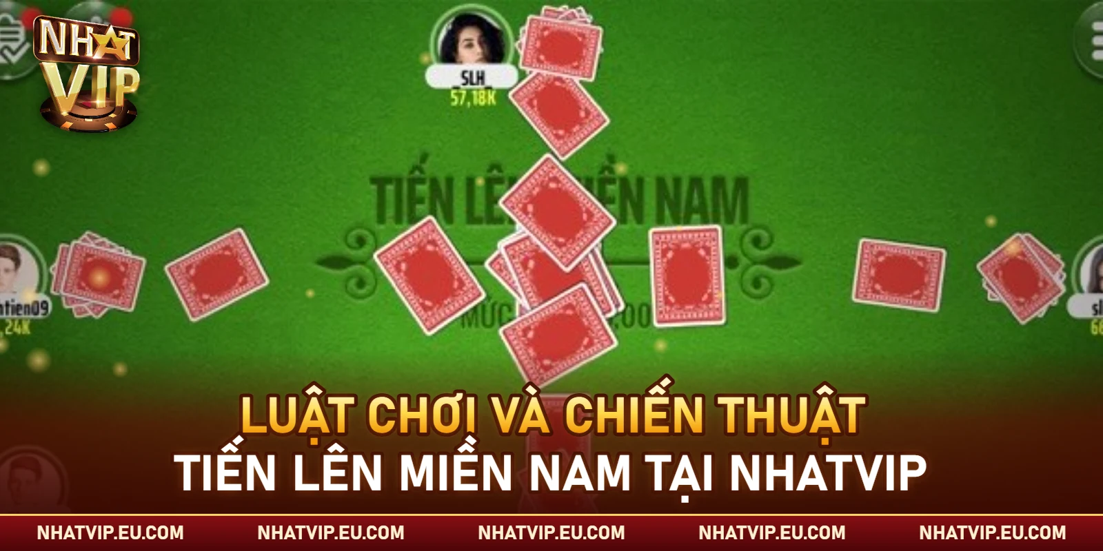Luật chơi và chiến thuật Tiến Lên Miền Nam tại Nhatvip