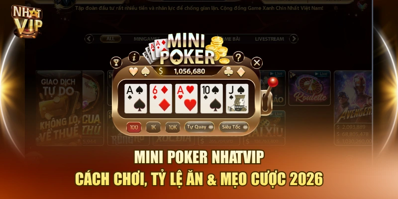 Mini Poker Nhatvip – Quay Hũ Poker Đổi Thưởng Hấp Dẫn 2026