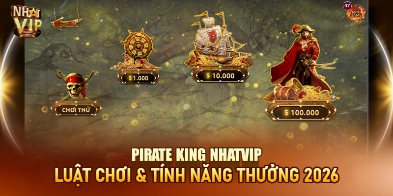 Pirate King Nhatvip – Nổ Hũ Cướp Biển Thưởng Khủng 2026