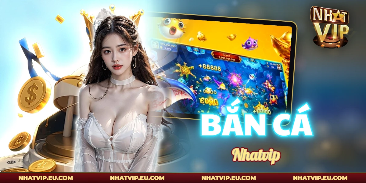 Sảnh Bắn Cá Nhatvip