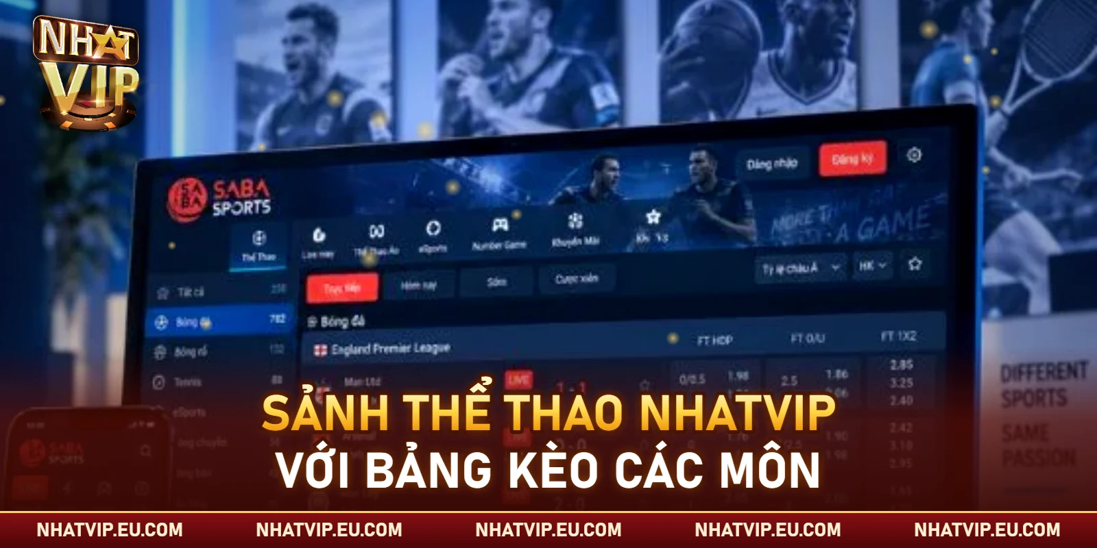 Sảnh thể thao Nhatvip với bảng kèo các môn