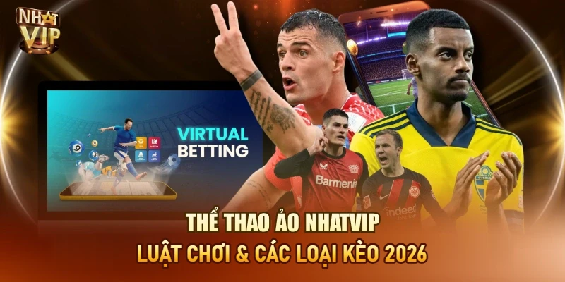 Thể Thao Ảo Nhatvip – Sảnh Cược Đỉnh Cao, Trả Thưởng Cực Nhanh