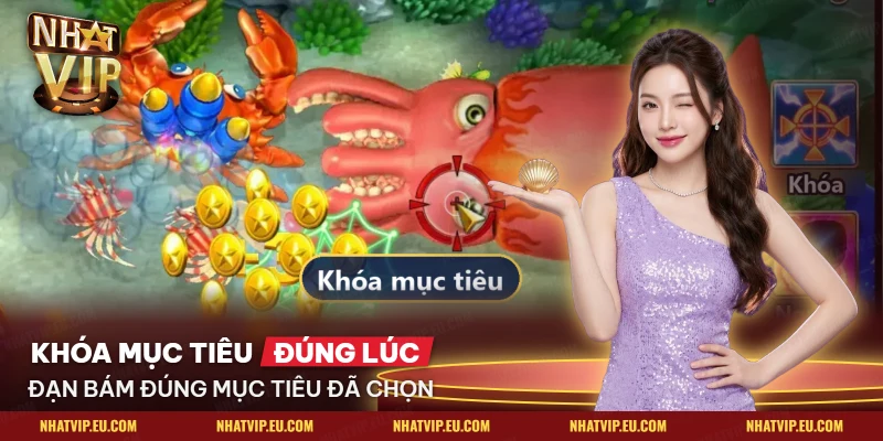 Vòng khóa mục tiêu bám con mực lớn trong bàn bắn cá Nhatvip